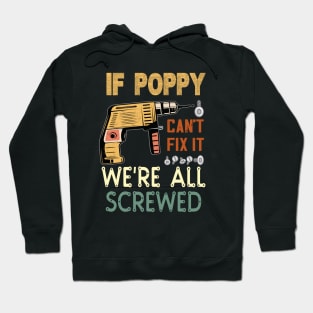 IF POPPY CANT FIX IT WE'RE ALL SCREWED..FATHERS DAY GIFT Hoodie